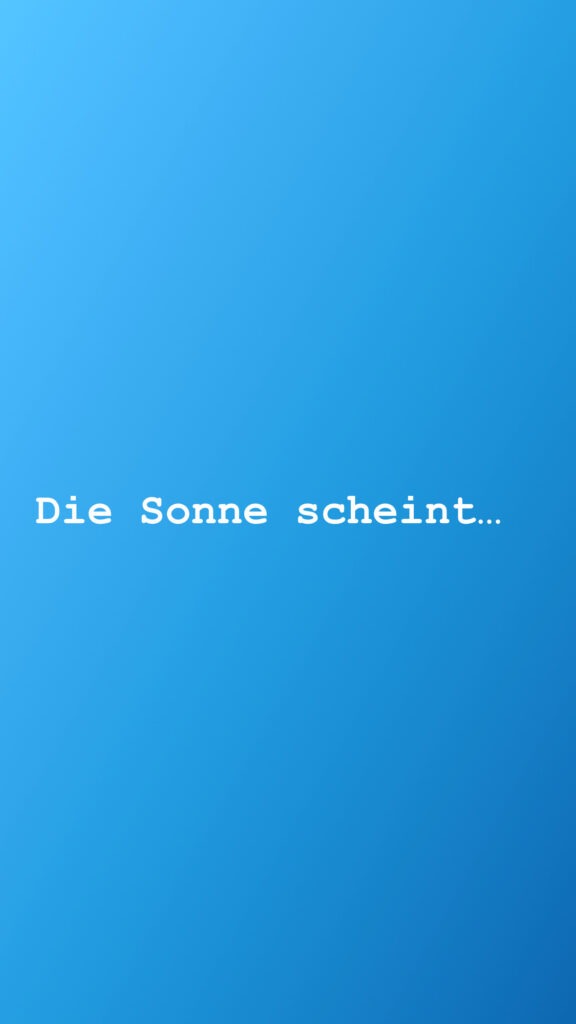 Die Sonne scheint...